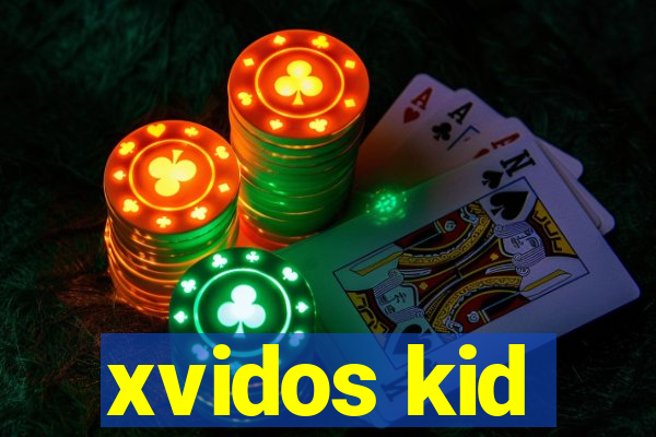 xvidos kid