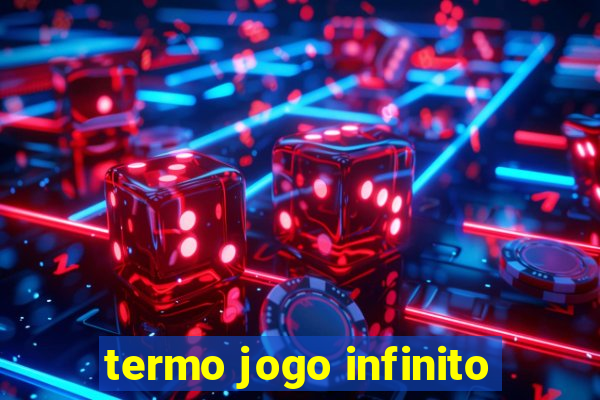 termo jogo infinito