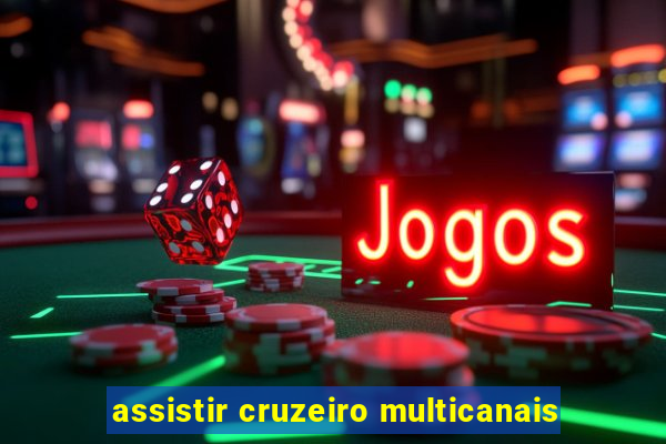 assistir cruzeiro multicanais