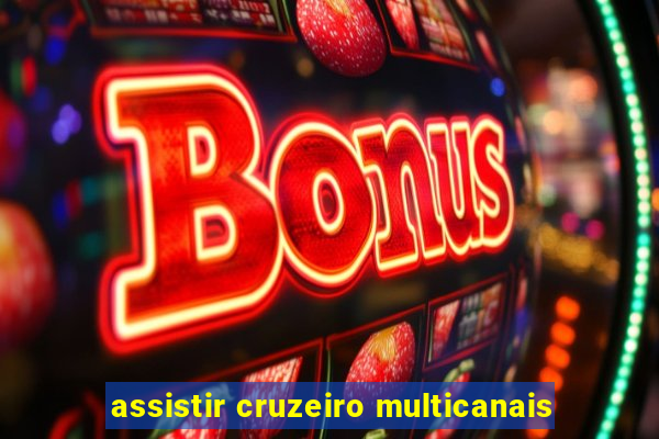 assistir cruzeiro multicanais