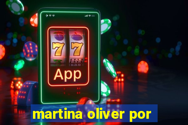 martina oliver por