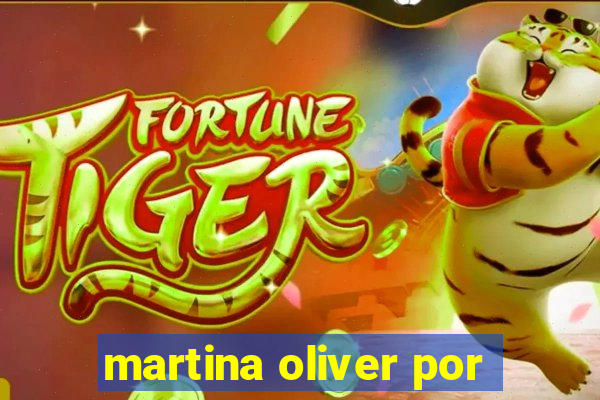 martina oliver por