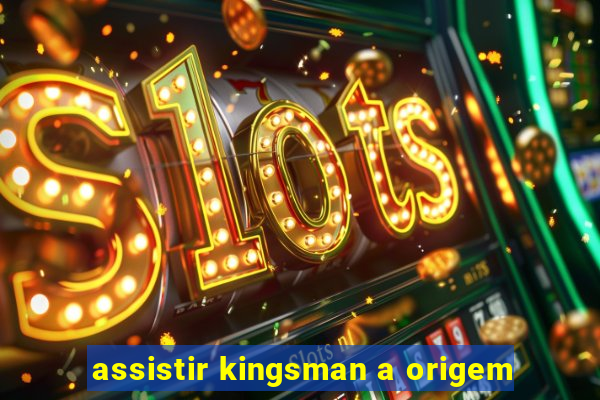 assistir kingsman a origem