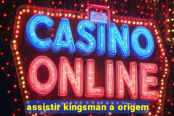 assistir kingsman a origem