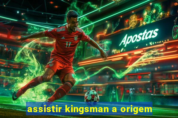 assistir kingsman a origem