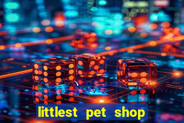 littlest pet shop jogo antigo baixar dinheiro infinito