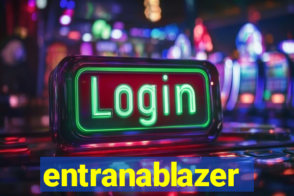 entranablazer