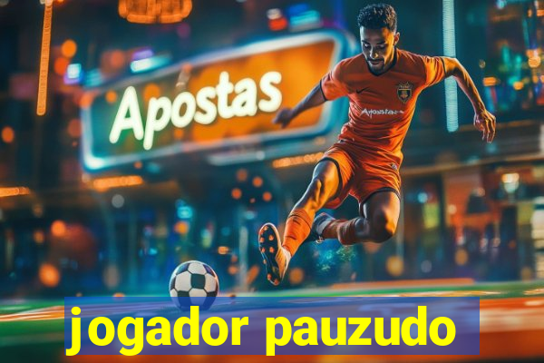 jogador pauzudo