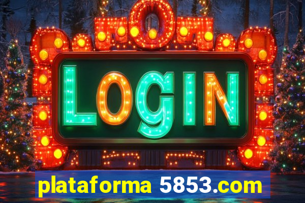 plataforma 5853.com