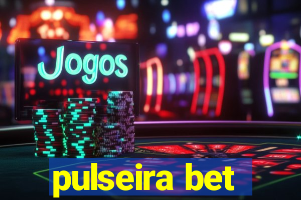 pulseira bet