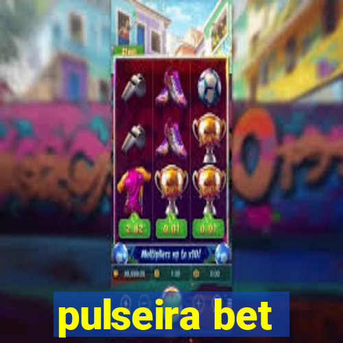 pulseira bet