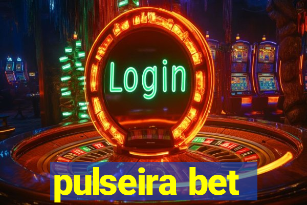 pulseira bet