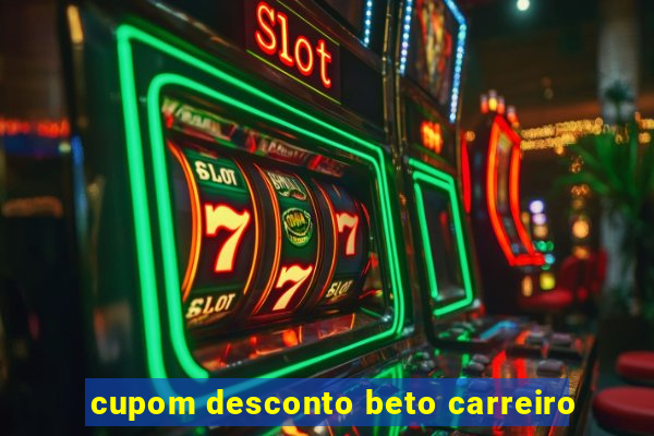 cupom desconto beto carreiro