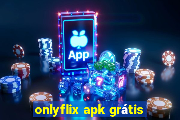 onlyflix apk grátis