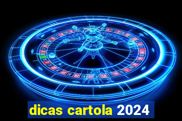 dicas cartola 2024