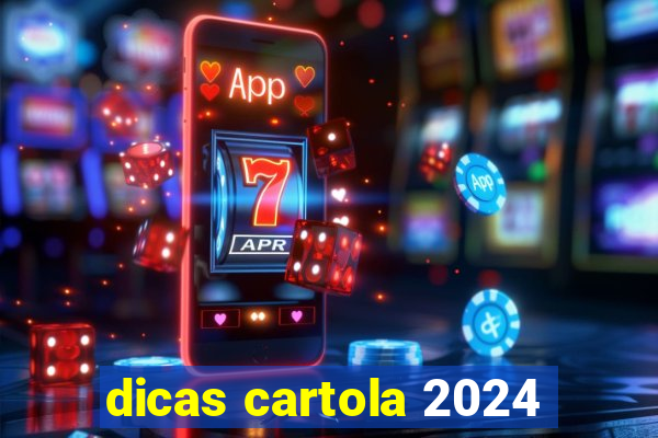 dicas cartola 2024