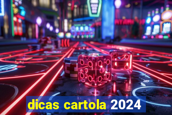 dicas cartola 2024