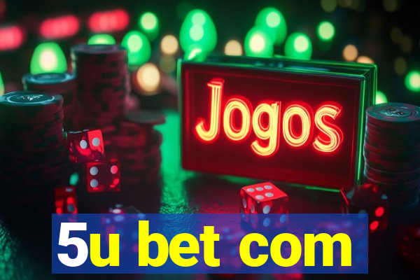 5u bet com