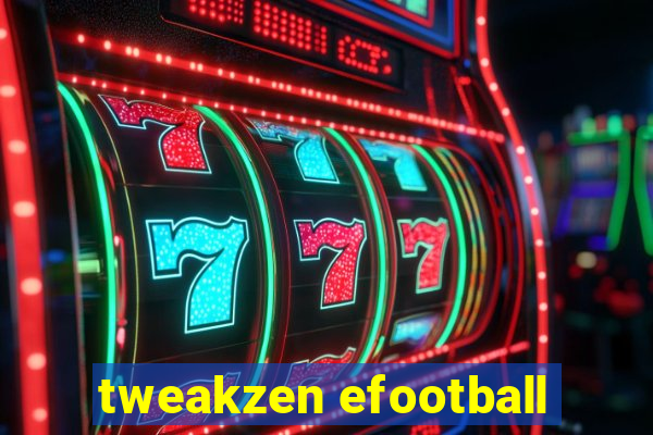 tweakzen efootball