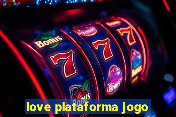 love plataforma jogo