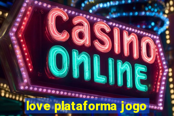 love plataforma jogo