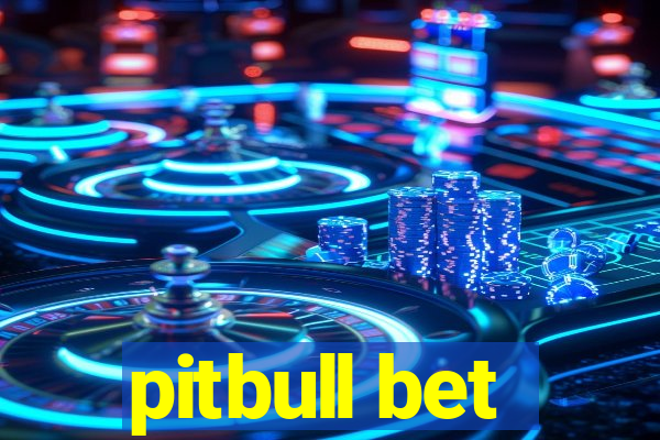 pitbull bet