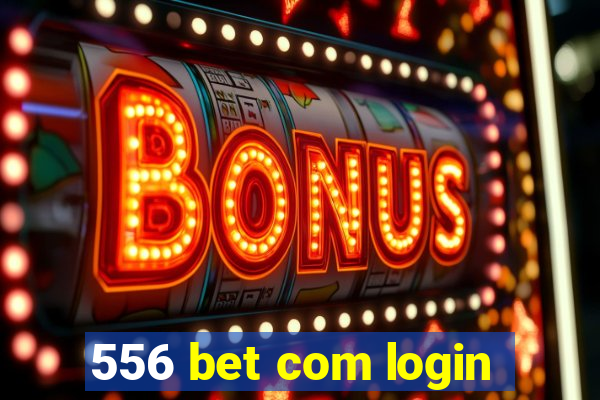 556 bet com login