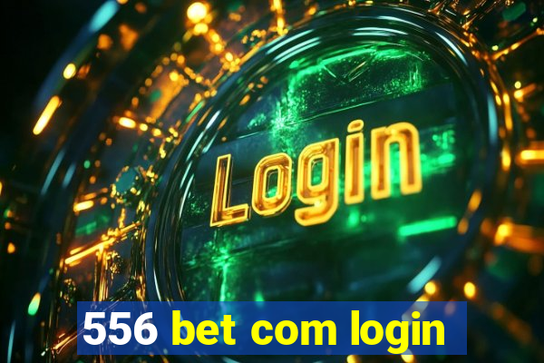 556 bet com login