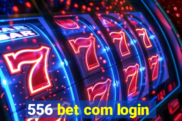 556 bet com login