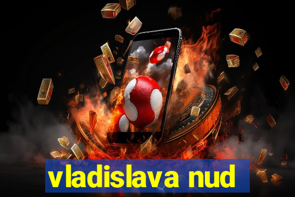 vladislava nud