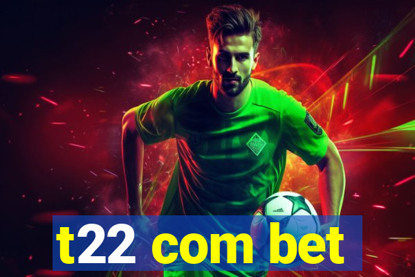 t22 com bet