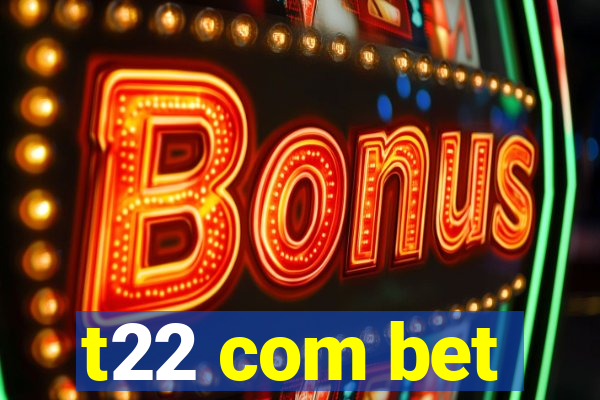 t22 com bet