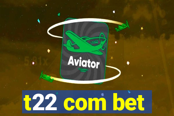 t22 com bet