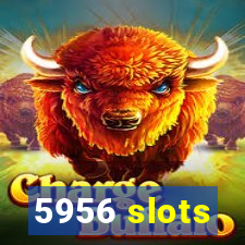 5956 slots