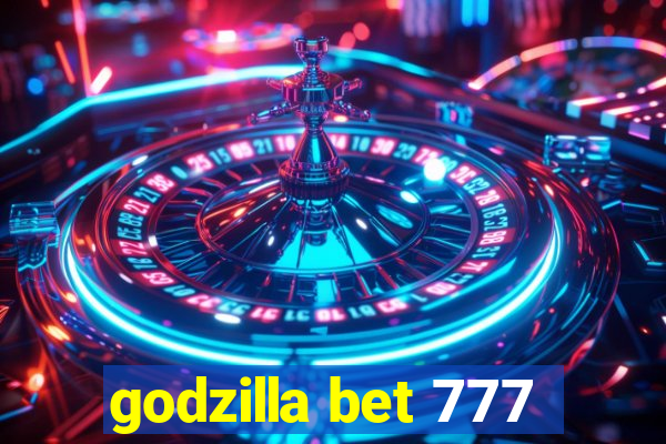 godzilla bet 777