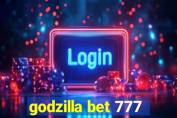 godzilla bet 777