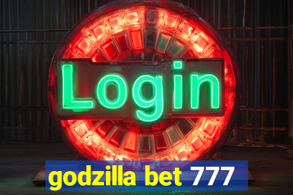 godzilla bet 777