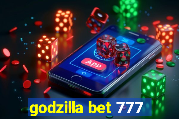 godzilla bet 777