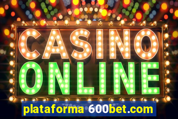 plataforma 600bet.com