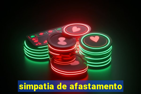 simpatia de afastamento