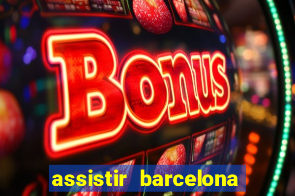 assistir barcelona x granada em hd