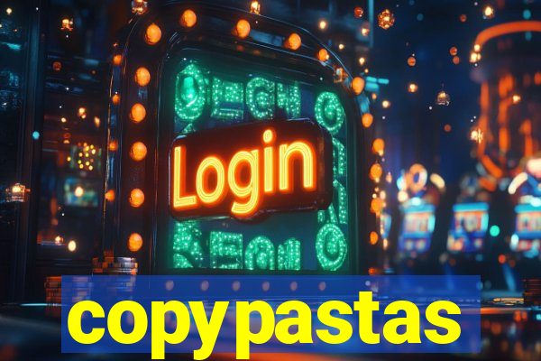 copypastas