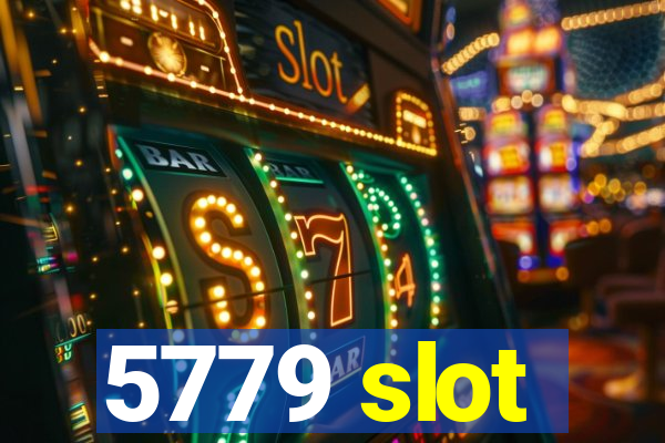 5779 slot