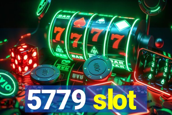 5779 slot