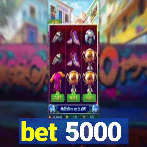 bet 5000