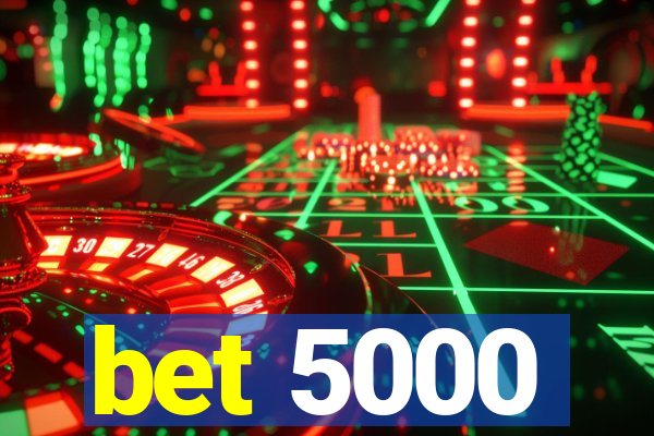 bet 5000