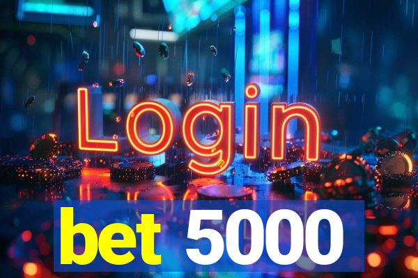 bet 5000