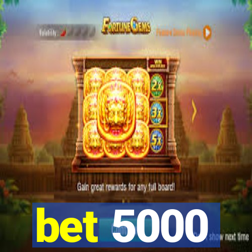 bet 5000