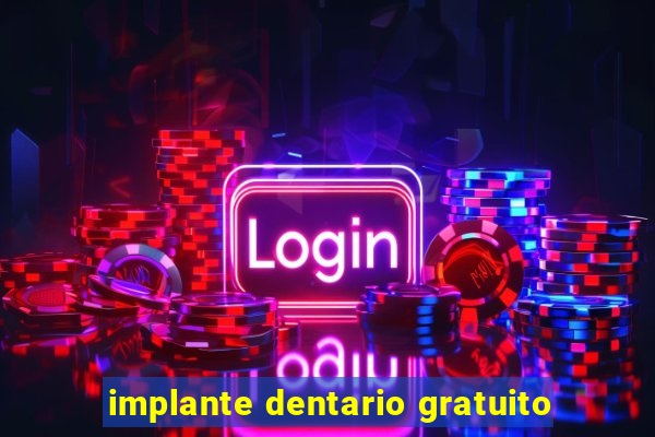 implante dentario gratuito