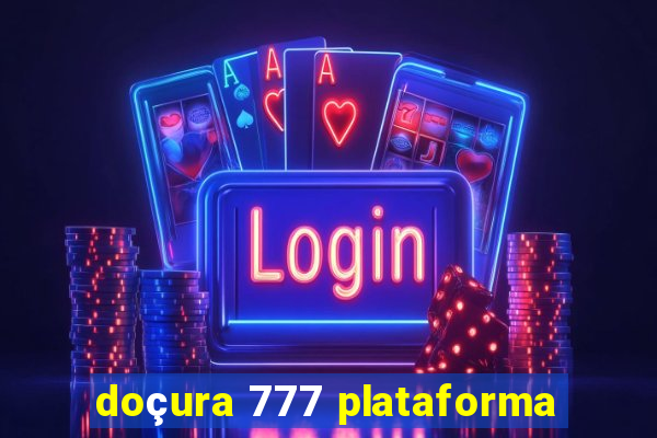 doçura 777 plataforma